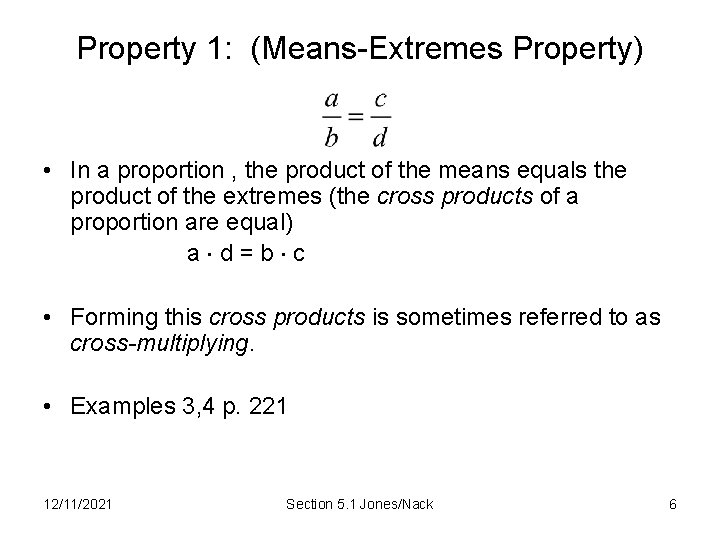 Property 1: (Means-Extremes Property) • In a proportion , the product of the means