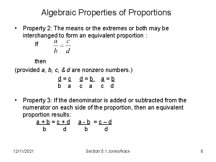 Algebraic Properties of Proportions • Property 2: The means or the extremes or both