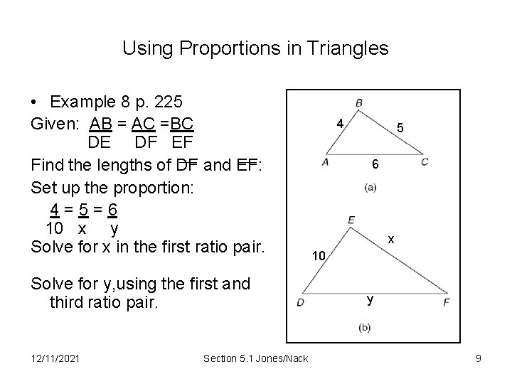 Using Proportions in Triangles • Example 8 p. 225 Given: AB = AC =BC