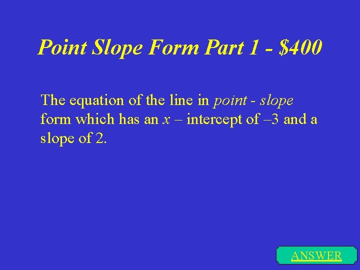 Point Slope Form Part 1 - $400 The equation of the line in point