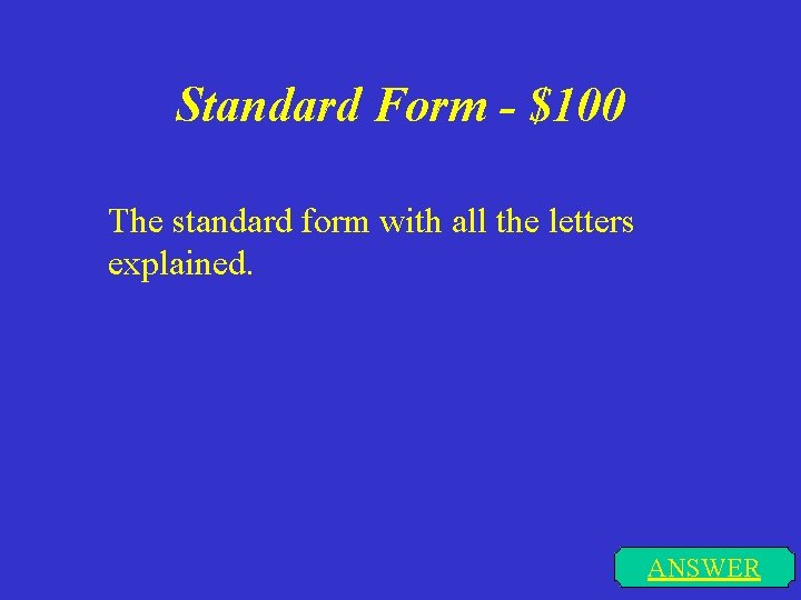 Standard Form - $100 The standard form with all the letters explained. ANSWER 