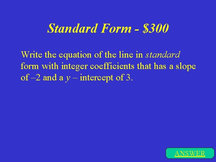Standard Form - $300 Write the equation of the line in standard form with