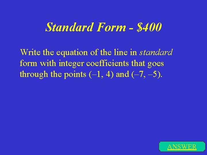 Standard Form - $400 Write the equation of the line in standard form with