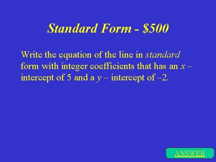Standard Form - $500 Write the equation of the line in standard form with