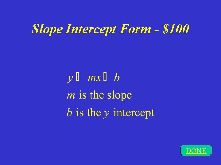 Slope Intercept Form - $100 DONE 
