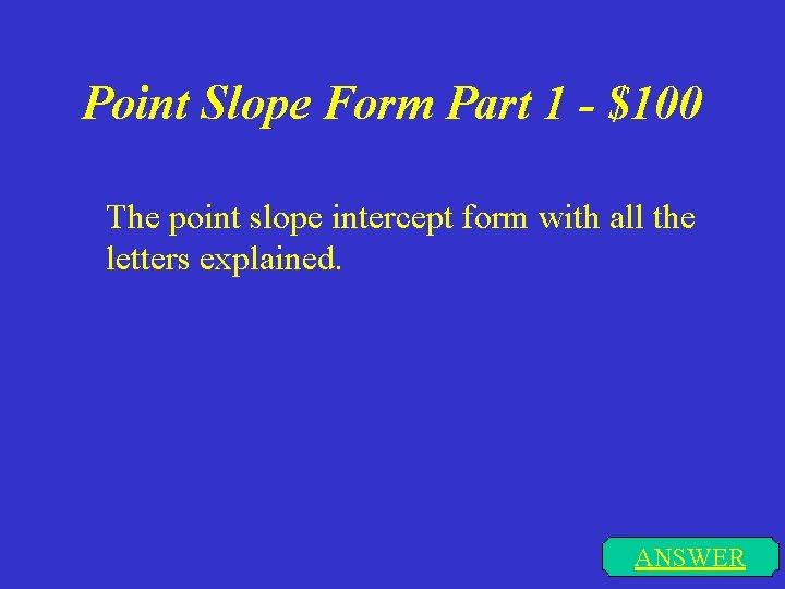 Point Slope Form Part 1 - $100 The point slope intercept form with all