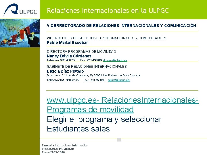 Relaciones Internacionales en la ULPGC VICERRECTORADO DE RELACIONES INTERNACIONALES Y COMUNICACIÓN VICERRECTOR DE RELACIONES