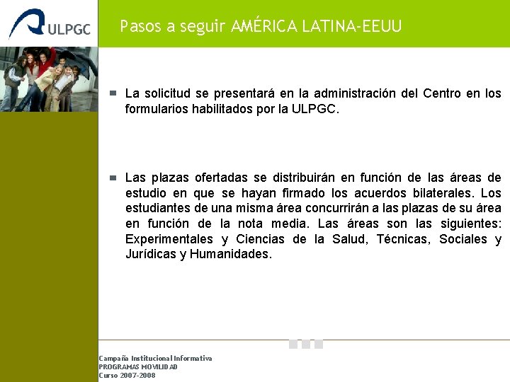 Pasos a seguir AMÉRICA LATINA-EEUU La solicitud se presentará en la administración del Centro