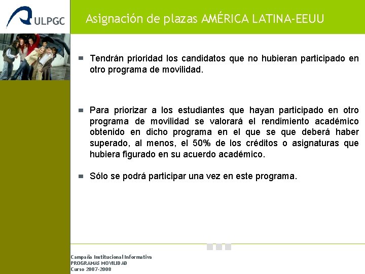 Asignación de plazas AMÉRICA LATINA-EEUU Tendrán prioridad los candidatos que no hubieran participado en