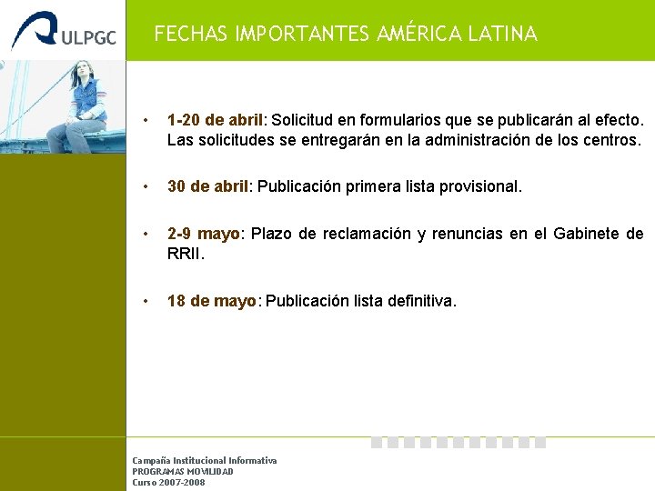 FECHAS IMPORTANTES AMÉRICA LATINA • 1 -20 de abril: Solicitud en formularios que se