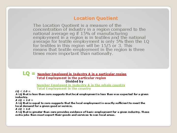 Location Quotient The Location Quotient is a measure of the concentration of industry in