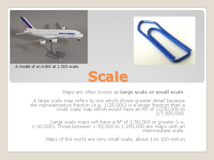 A model of an A 380 at 1: 200 scale. Scale Maps are often