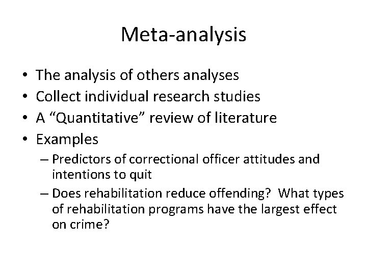 Meta-analysis • • The analysis of others analyses Collect individual research studies A “Quantitative”