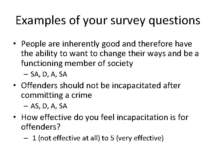 Examples of your survey questions • People are inherently good and therefore have the