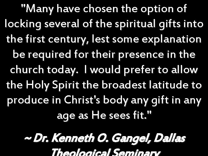"Many have chosen the option of locking several of the spiritual gifts into the "Many have chosen the option of locking several of the spiritual gifts into the