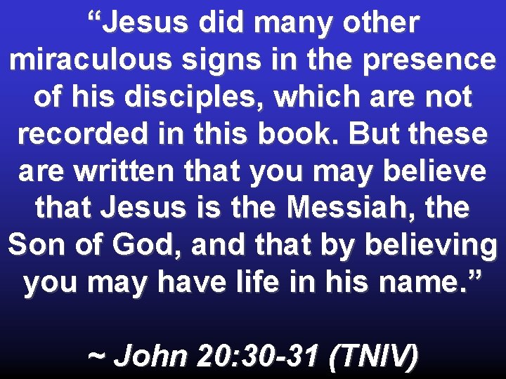 “Jesus did many other miraculous signs in the presence of his disciples, which are “Jesus did many other miraculous signs in the presence of his disciples, which are