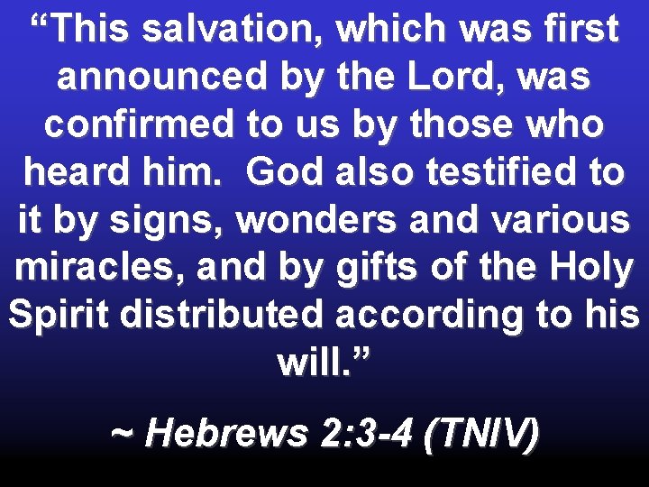 “This salvation, which was first announced by the Lord, was confirmed to us by “This salvation, which was first announced by the Lord, was confirmed to us by