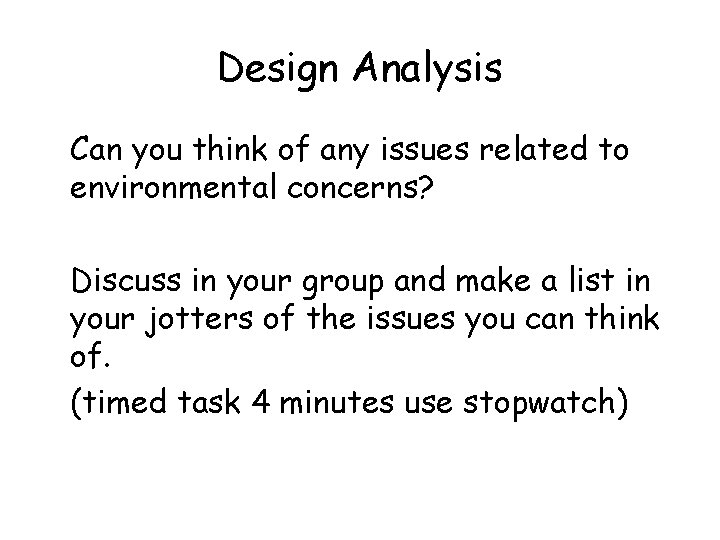 Design Analysis Can you think of any issues related to environmental concerns? Discuss in