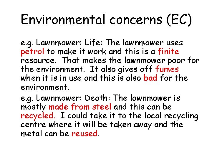 Environmental concerns (EC) e. g. Lawnmower: Life: The lawnmower uses petrol to make it