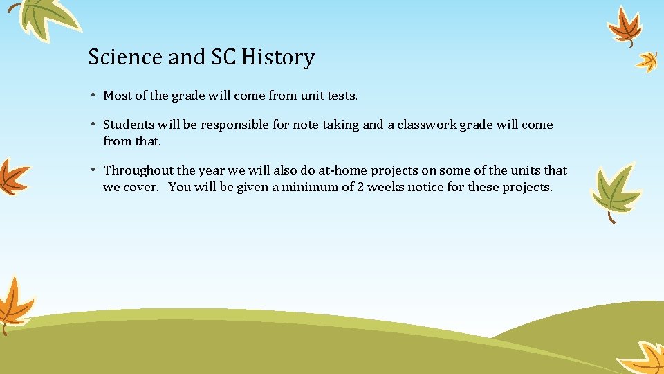 Science and SC History • Most of the grade will come from unit tests.