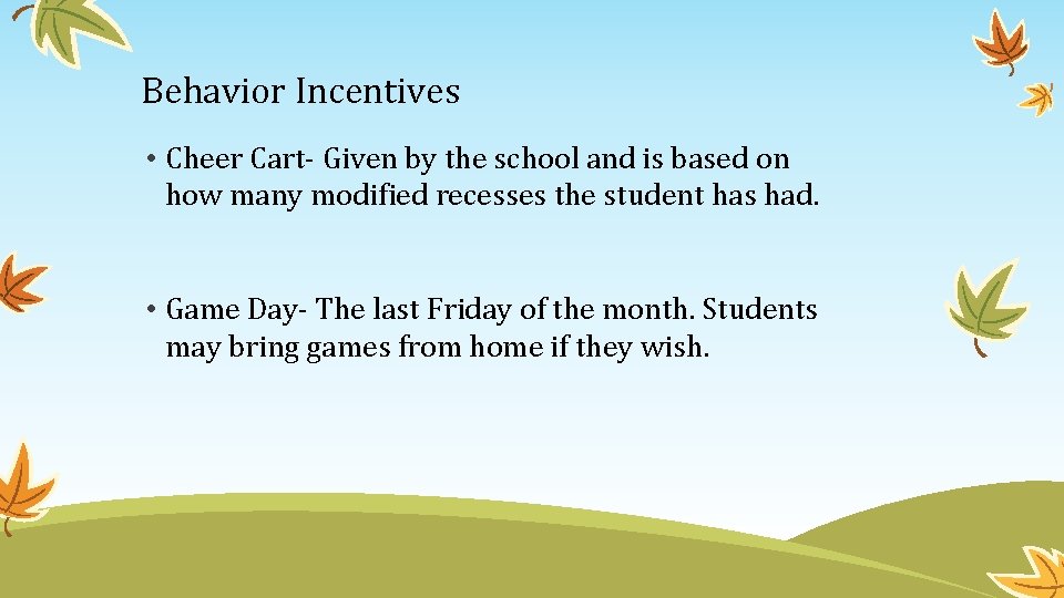 Behavior Incentives • Cheer Cart- Given by the school and is based on how