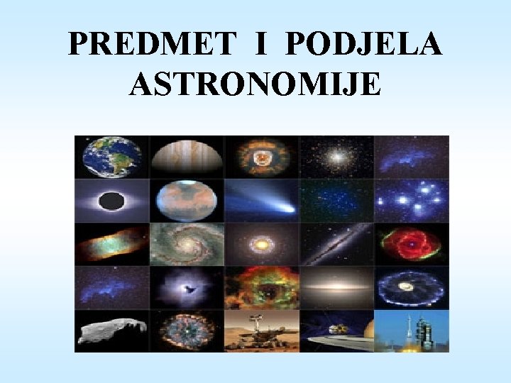 PREDMET I PODJELA ASTRONOMIJE 