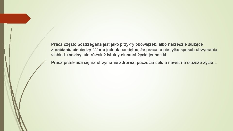 Praca często postrzegana jest jako przykry obowiązek, albo narzędzie służące zarabianiu pieniędzy. Warto jednak