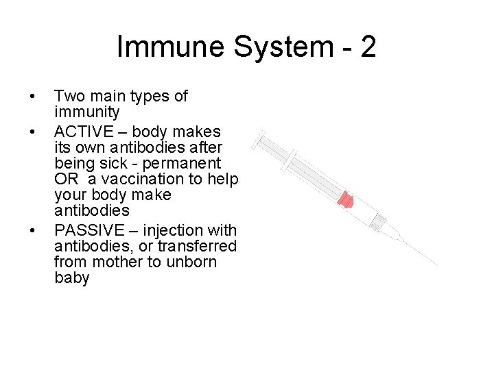 Immune System - 2 • • • Two main types of immunity ACTIVE – Immune System - 2 • • • Two main types of immunity ACTIVE –