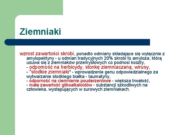 Ziemniaki - wzrost zawartości skrobi, ponadto odmiany składające się wyłącznie z amylopektyny - u