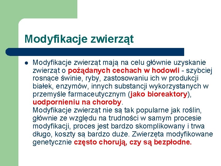 Modyfikacje zwierząt l Modyfikacje zwierząt mają na celu głównie uzyskanie zwierząt o pożądanych cechach