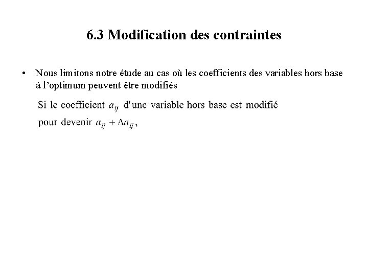 6. 3 Modification des contraintes • Nous limitons notre étude au cas où les