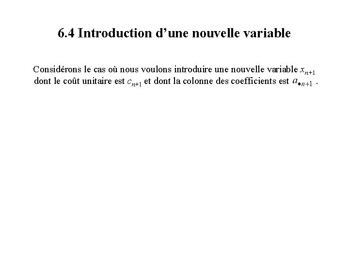 6. 4 Introduction d’une nouvelle variable Considérons le cas où nous voulons introduire une