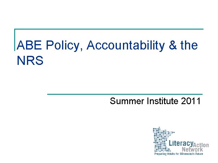 ABE Policy, Accountability & the NRS Summer Institute 2011 