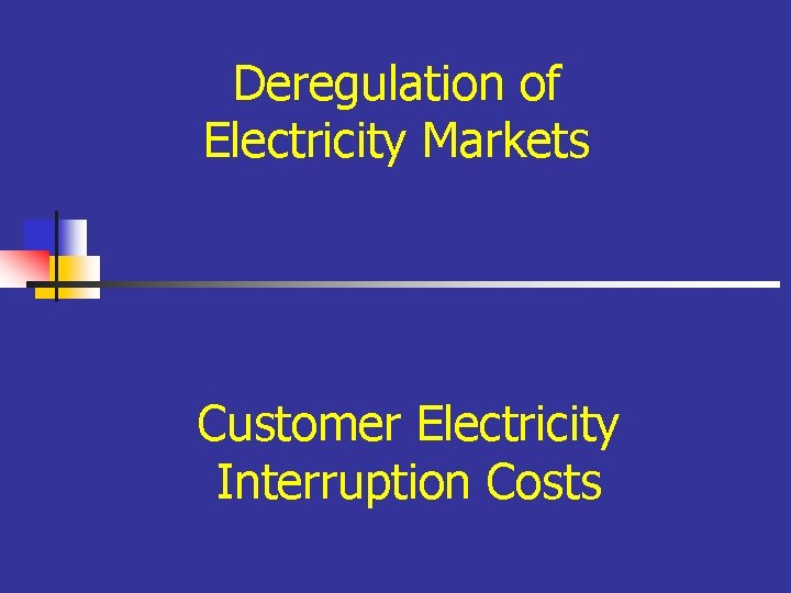 Deregulation of Electricity Markets Customer Electricity Interruption Costs 