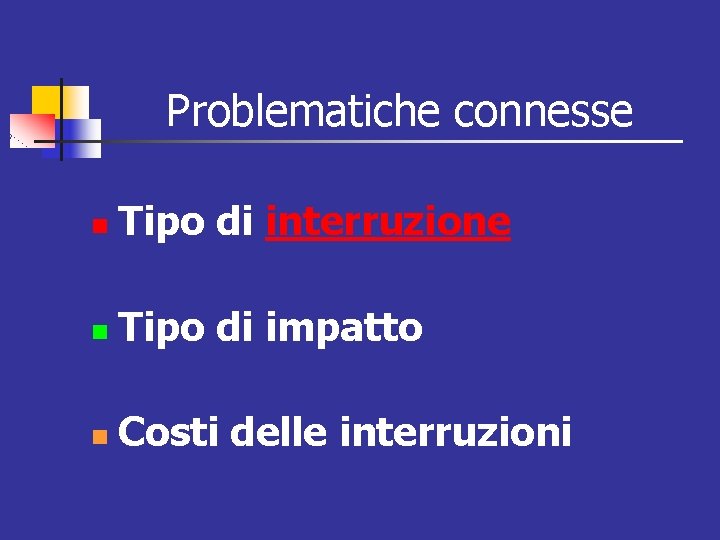 Problematiche connesse n Tipo di interruzione n Tipo di impatto n Costi delle interruzioni