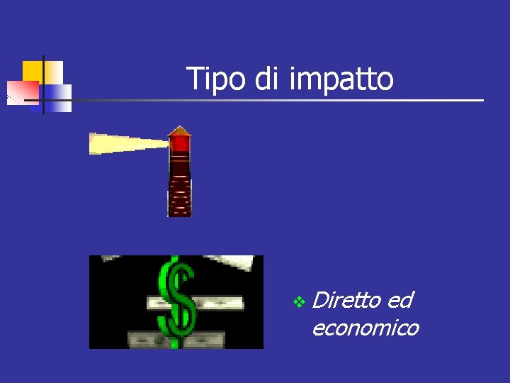 Tipo di impatto v Diretto ed economico 