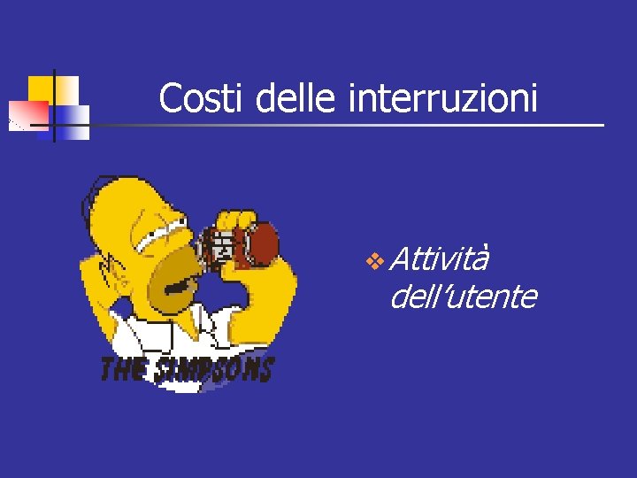 Costi delle interruzioni v Attività dell’utente 