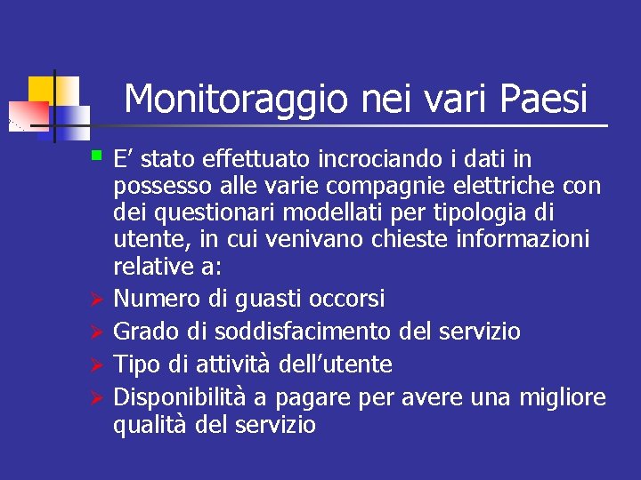 Monitoraggio nei vari Paesi § E’ stato effettuato incrociando i dati in Ø Ø