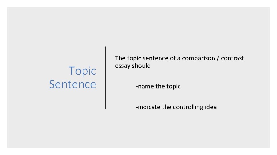 Topic Sentence The topic sentence of a comparison / contrast essay should -name the