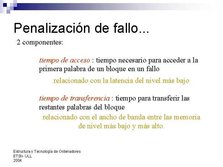 Penalización de fallo. . . 2 componentes: tiempo de acceso : tiempo necesario para