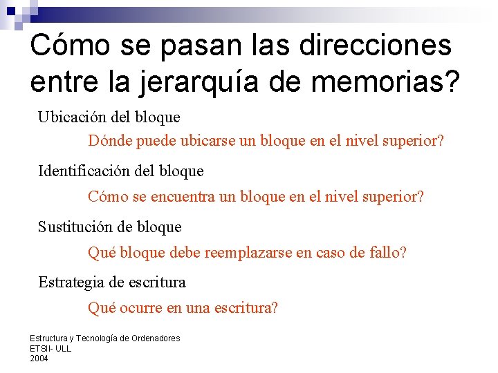 Cómo se pasan las direcciones entre la jerarquía de memorias? Ubicación del bloque Dónde