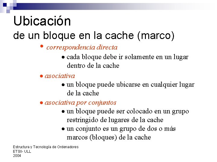 Ubicación de un bloque en la cache (marco) • correspondencia directa · cada bloque