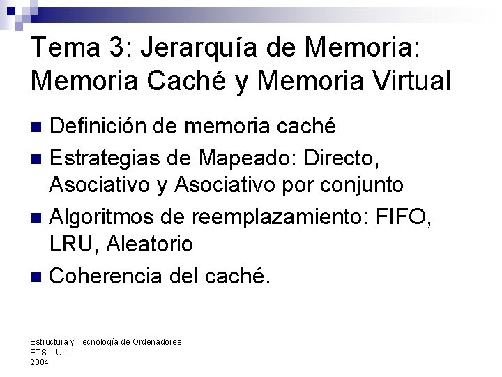 Tema 3: Jerarquía de Memoria: Memoria Caché y Memoria Virtual Definición de memoria caché