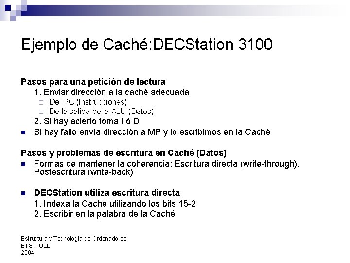 Ejemplo de Caché: DECStation 3100 Pasos para una petición de lectura 1. Enviar dirección