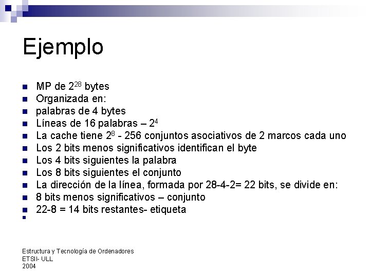 Ejemplo n n n MP de 228 bytes Organizada en: palabras de 4 bytes