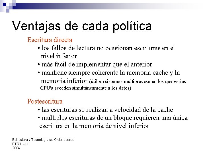 Ventajas de cada política Escritura directa • los fallos de lectura no ocasionan escrituras