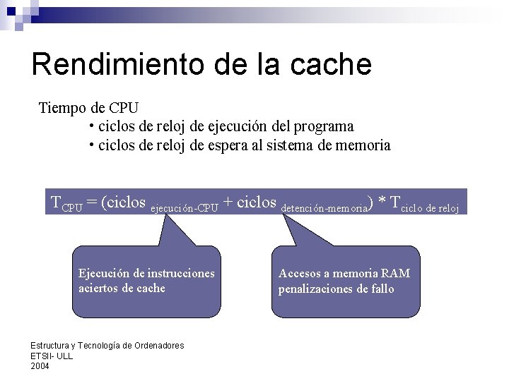 Rendimiento de la cache Tiempo de CPU • ciclos de reloj de ejecución del