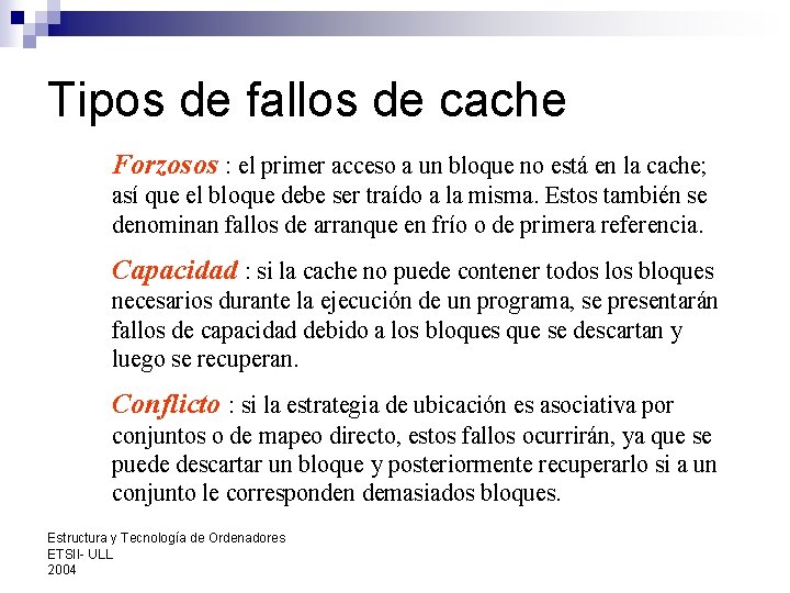 Tipos de fallos de cache Forzosos : el primer acceso a un bloque no