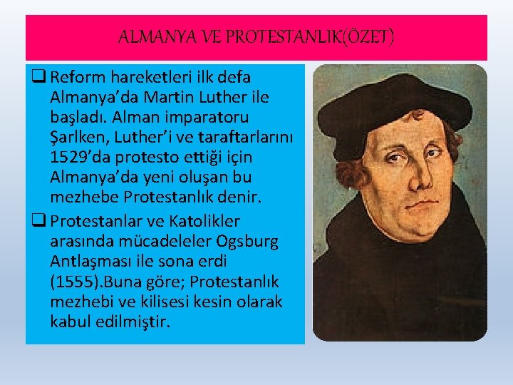 ALMANYA VE PROTESTANLIK(ÖZET) q Reform hareketleri ilk defa Almanya’da Martin Luther ile başladı. Alman