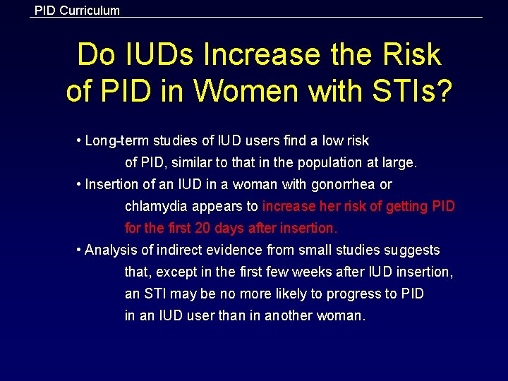 PID Curriculum Do IUDs Increase the Risk of PID in Women with STIs? •